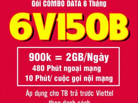 6V150B Viettel đăng ký nhận ngay 2Gb/ ngày + miễn phí cước thoại trong 6 tháng