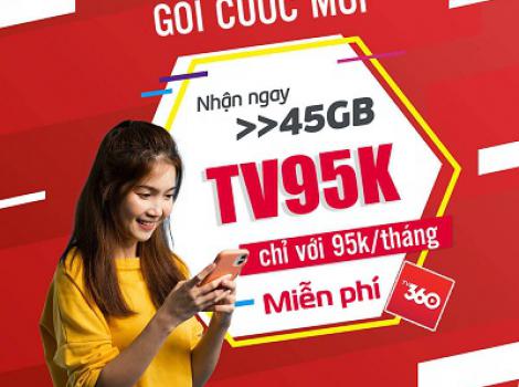 Đăng ký gói TV95K nhận ưu đãi 45Gb data tốc độ cao và Free TV360 Standard